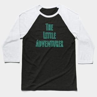 The Little Adventurer - Onesie Design -Onesies for Babies Baseball T-Shirt